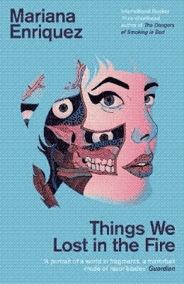 things we lost in the fire by mariana enriquez
