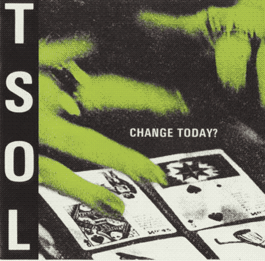 Change Today? by T.S.O.L.