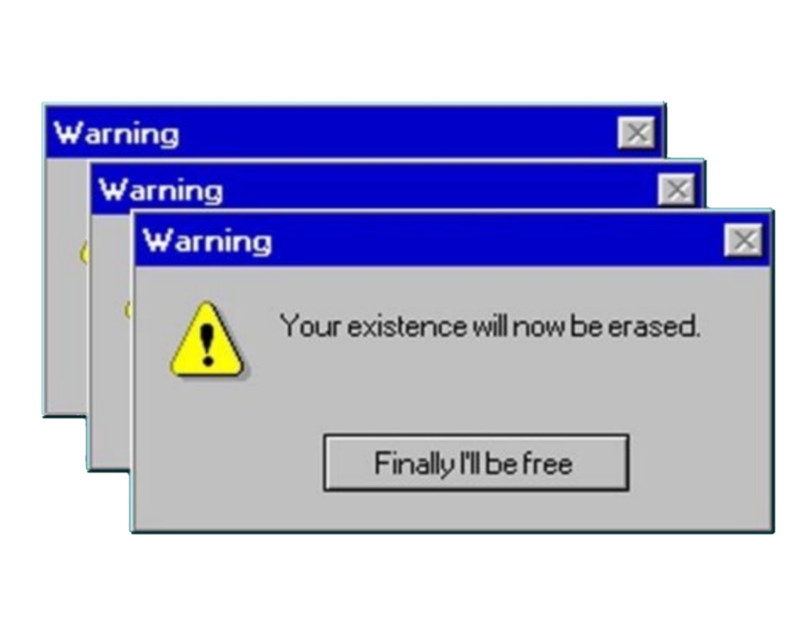 your existence will now be erased