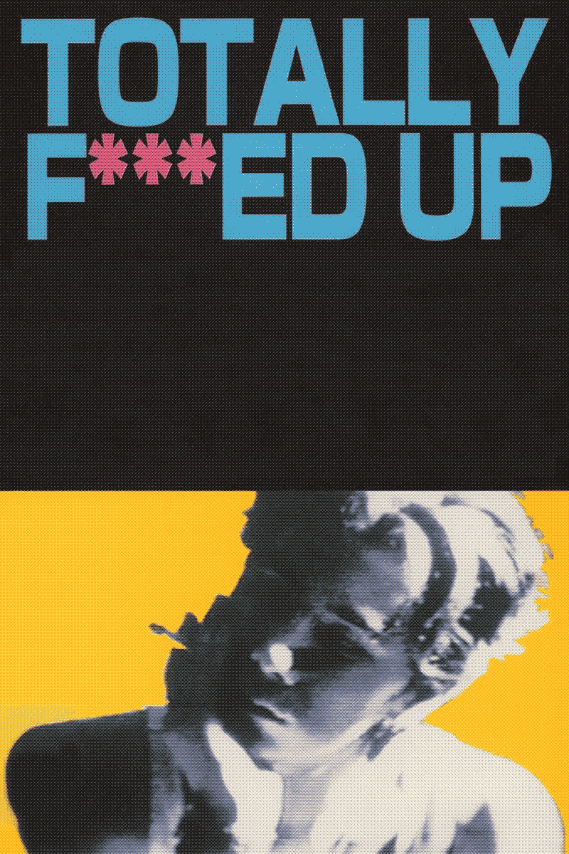 Totally Fucked Up dir. Gregg Araki