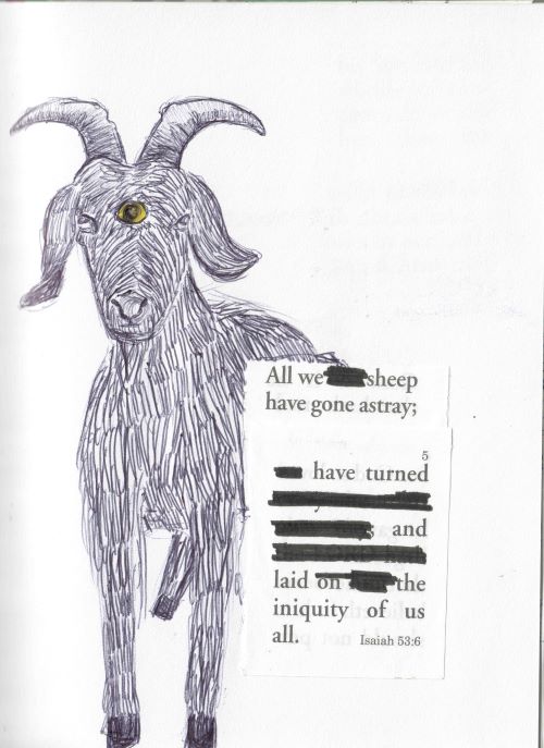 blackout poem made out of a Christian tract and an ink and marker drawing of a goat with a third eye