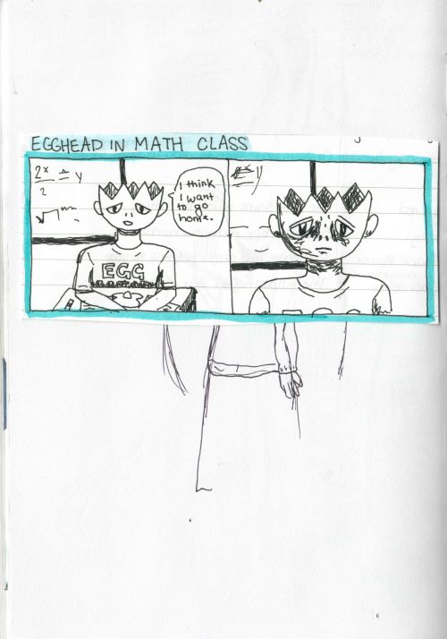 a comic strip of Egghead in math class, where his yolk lies on the desk in front of him and he says 'i think i want to go home'