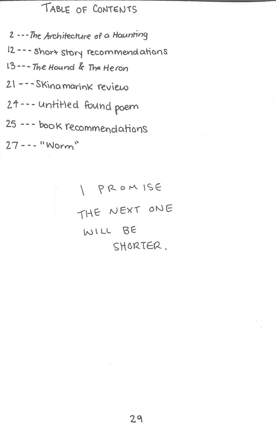 table of contents which reads 2 - the architecture of a haunting, 12 - short story recommendations, 13 - the hound and the heron, 21 - skinamarink review, 24 - untitled found poem, 25 - book recommendations, 27 - worm, and the note, I promise the next one will be shorter