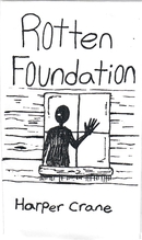 Rotten Foundation by Harper Crane
