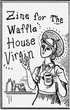 Zine for the Waffle House Virgin