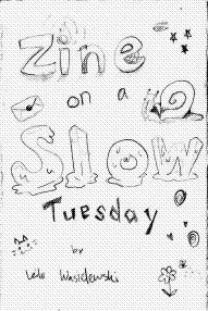 Zine on a Slow Tuesday